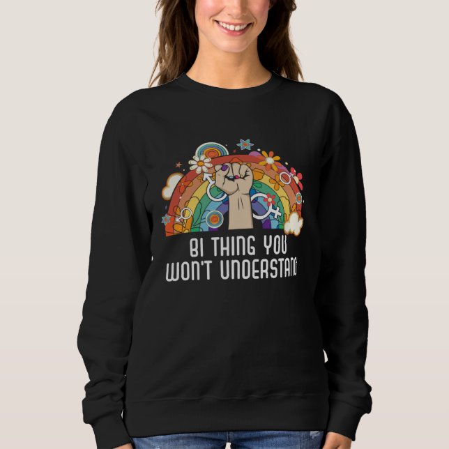 Bi Thing You Won t Understand Bisexual Rainbow Pri Sweatshirt (Vorderseite)