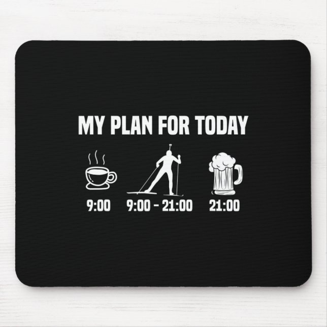 Biathlon Biathlete Plan Heute Kaffee Bier Skifahre Mousepad (Vorne)