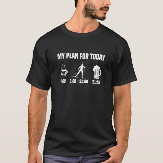 Biathlon Biathlete Plan Today Coffee Beer Skiing S T-Shirt (Vorderseite)