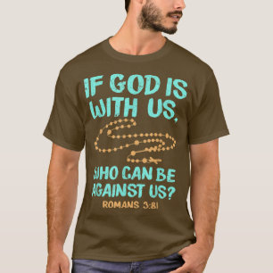 Bibelverse, wenn Gott für uns ist, der gegen uns s T-Shirt