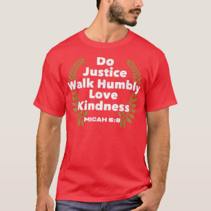 Bible Verse Do Justice Walk Humbly Liebe Kindness  T-Shirt