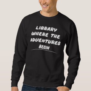 Bibliothek, in der das Abenteuer mit dem Sprichwor Sweatshirt