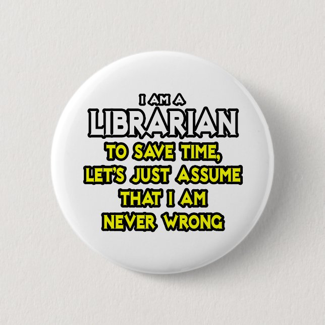 Bibliothekar...nehme an, ich habe nie Unrecht Button (Vorderseite)