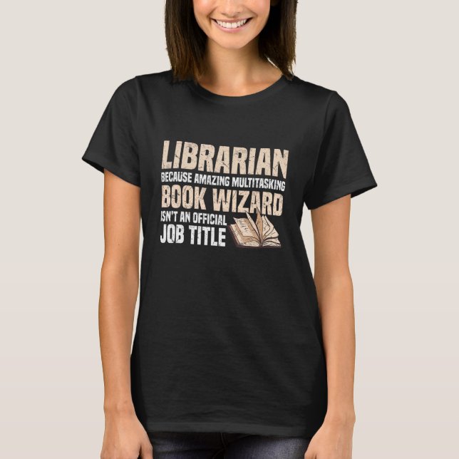 Bibliothekar, weil Multitasking-Buchassistent kein T-Shirt (Vorderseite)