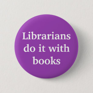 Bibliothekare machen das mit Büchern Button
