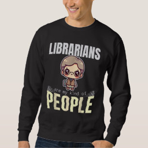 Bibliothekare sind meine Art von Menschen Sweatshirt