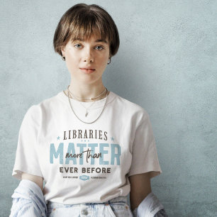 Bibliotheken sind wichtiger als je zuvor T - Shirt