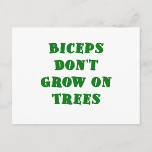 Biceps dont Grow on Trees Postkarte