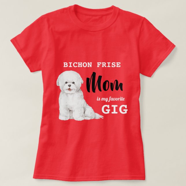 Bichon Frise Mama Favorite Gig Red  T-Shirt (Design vorne)