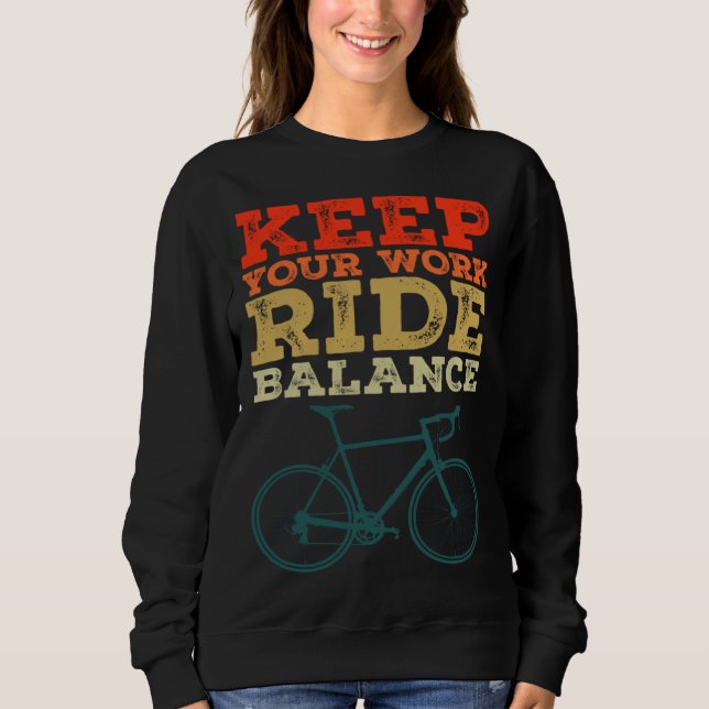 Bicycle Bike Keep Your Work Ride Balance Cyclist Sweatshirt (Vorderseite)