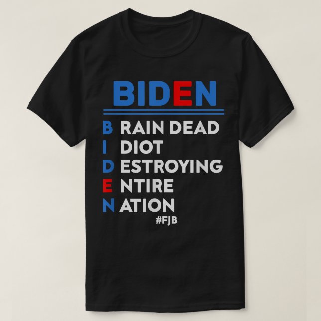 Biden, Braindead Idiot zerstören ganze Nation T-Shirt (Design vorne)