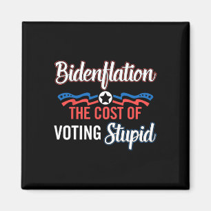 Biden Flation die Kosten der Abstimmung stupid ant Magnet