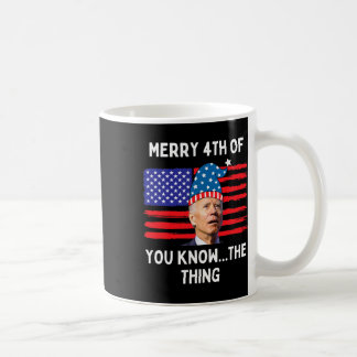 Biden Funny Merry 4. von Ihnen kennen das Ding Kaffeetasse