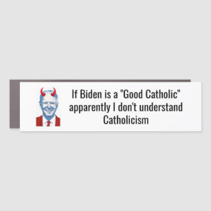 Biden "Good katholic"? Car Magnet