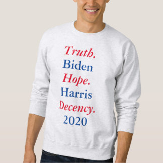 Biden Harris 2020:Wahrheit. Hoffnung. Anstand.Shir Sweatshirt