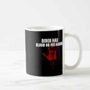 Biden hat Blut in den Händen. Anti Biden bringt Tr Kaffeetasse
