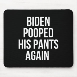 Biden hat wieder in die Hose gemacht - Lustiges An Mousepad
