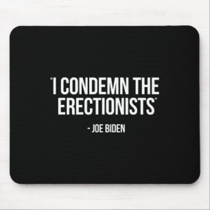 Biden Politische Satire verurteilt Erektionisten T Mousepad