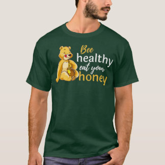 Biene gesund essen Sie Ihren HonigFunny Bee Lover T-Shirt