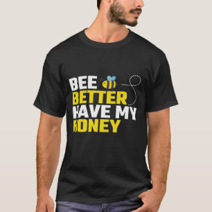 Biene haben besser mein Honig für Imker T-Shirt
