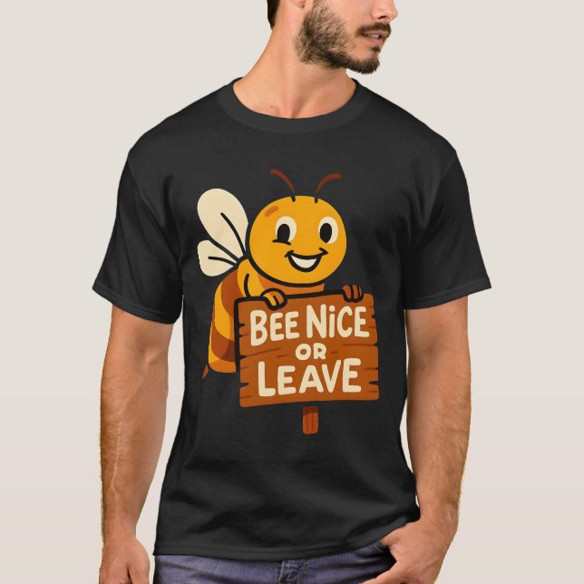 Biene Nice oder Verlass Funny Bee Sign T-Shirt (Vorderseite)