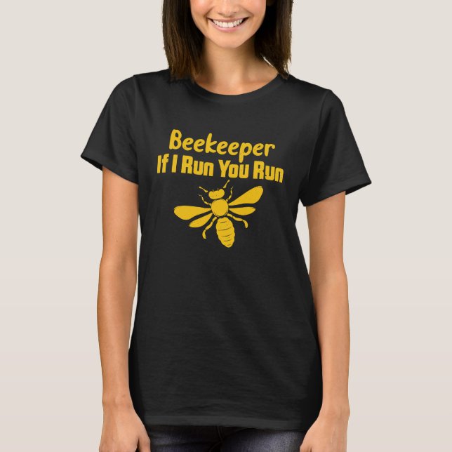 Bienenhalter, wenn ich Sie betreibe T-Shirt (Vorderseite)