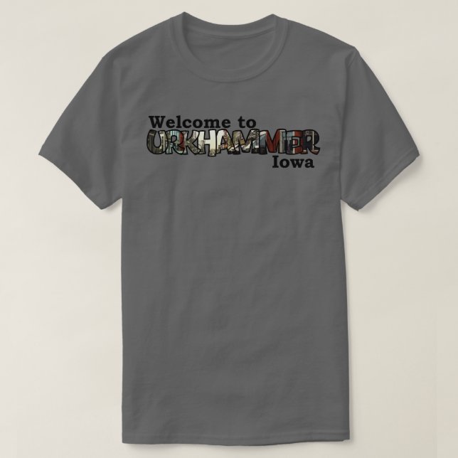 Bienvenue à Urkhammer Iowa TShirt (Design devant)