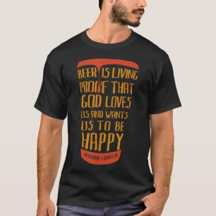Bier beweist, dass Gott uns Liebe und uns Will, T-Shirt