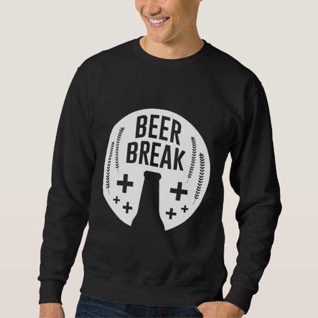 Bier Break Betrunkenes Bier wird von Men Wine B Sweatshirt (Vorderseite)