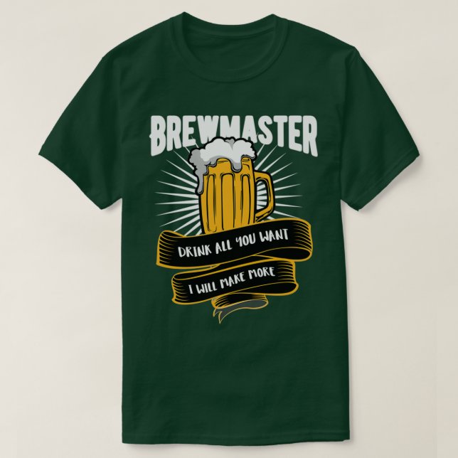 Bier Brewmaster Trink alles, was du will Ich mache T-Shirt (Design vorne)