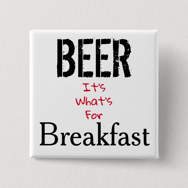 Bier, das ist das Frühstück. Button (Vorderseite)