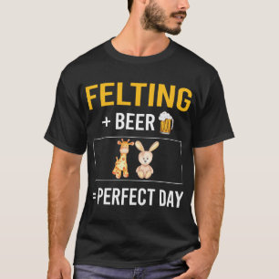 Bier Day Felting Felt Felter T-Shirt