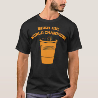 Bier-Die-Weltmeister T-Shirt