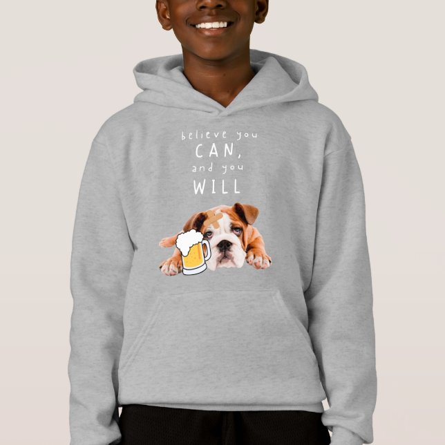 Bier Dog Bulldog - Glauben Sie, Sie können, und Si Hoodie (Vorderseite)