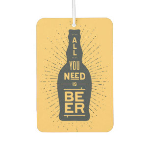 Bier Drinker Alles was du brauchst ist Bier Autolufterfrischer