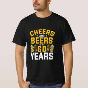 Bier Drinker Cheers und Biere bis zu meiner 60-jäh T-Shirt