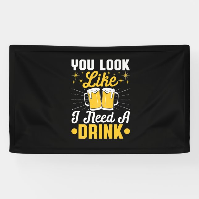 Bier Drinker Ich brauche ein Getränk Bier Geburtst Banner (Horizontal)