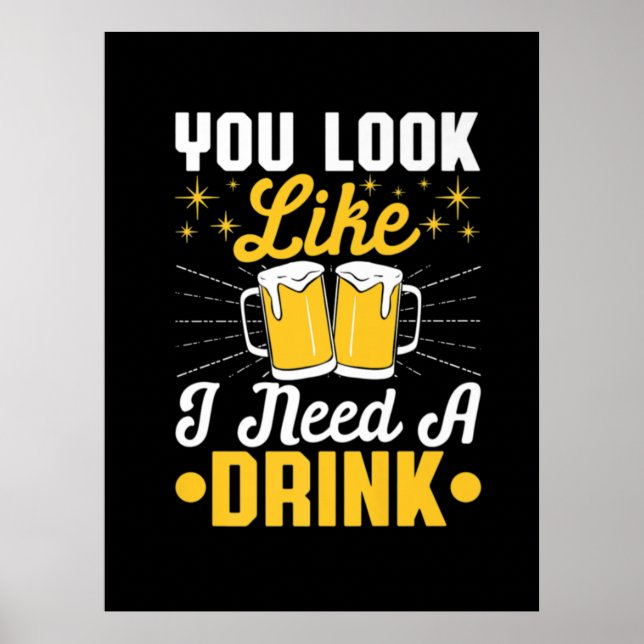 Bier Drinker Ich brauche ein Getränk Bier Geburtst Poster (Vorne)