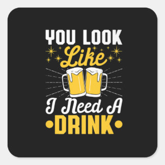 Bier Drinker Ich brauche ein Getränk Bier Geburtst Quadratischer Aufkleber