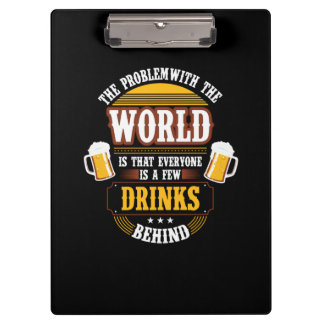 Bier Drinker Jeder ist ein paar Drinks hinter der  Klemmbrett