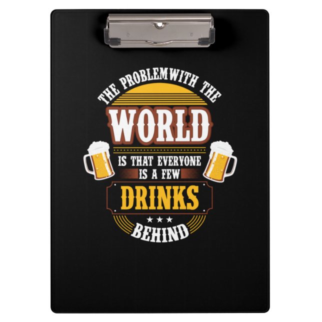 Bier Drinker Jeder ist ein paar Drinks hinter der  Klemmbrett (Vorderseite)