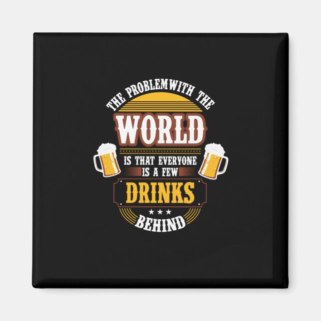 Bier Drinker Jeder ist ein paar Drinks hinter der  Magnet (Vorne)