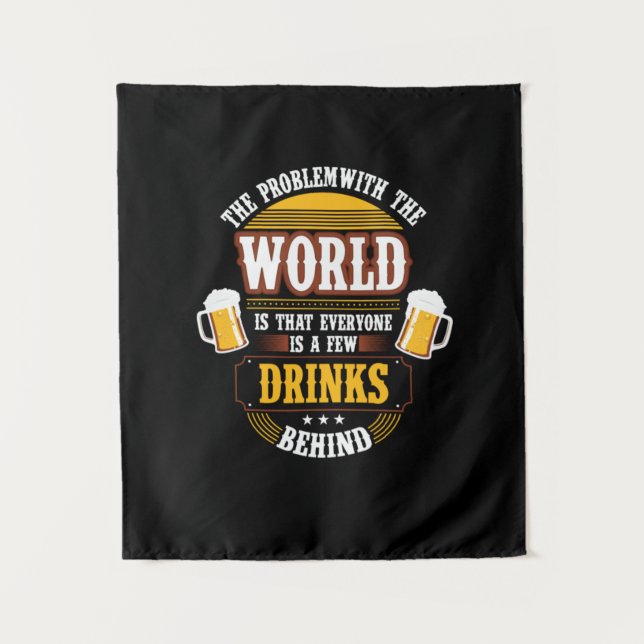 Bier Drinker Jeder ist ein paar Drinks hinter der  Wandteppich (Vorderseite)