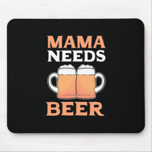 Bier Drinker Mama braucht Bier Mousepad