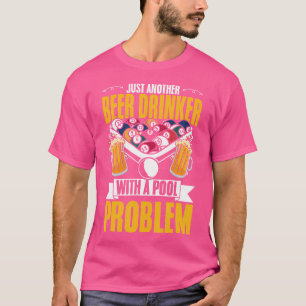 Bier Drinker mit Pool Problem Snooker Pool Player T-Shirt