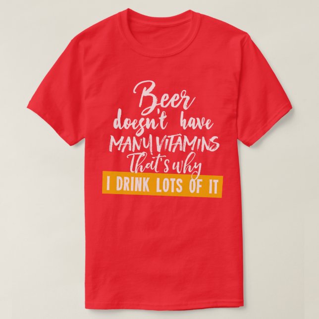 Bier enthält nicht viele Vitamine 1 T-Shirt (Design vorne)