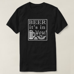 Bier es ist in dir! Rahmen T-Shirt