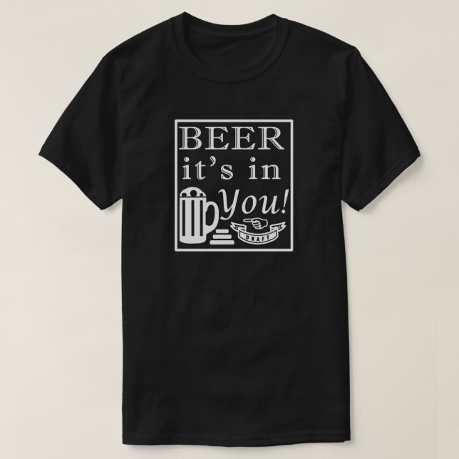Bier es ist in dir! Rahmen T-Shirt (Design vorne)