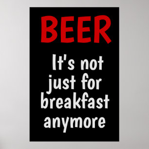 Bier - Es ist nicht mehr nur fürs Frühstück Poster