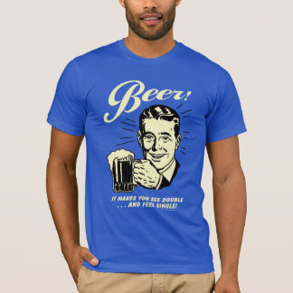 Bier: Es macht Sie doppelt sehen T-Shirt